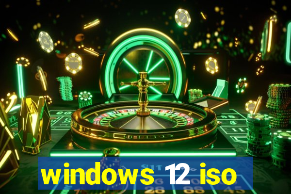 windows 12 iso